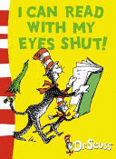I CAN READ WITH MY EYES SHUT - DR SEUSS