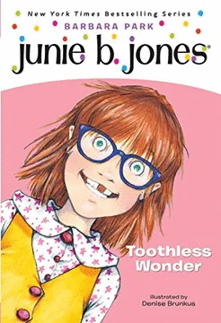 JUNIE B. JONES: TOOTHLESS WONDER