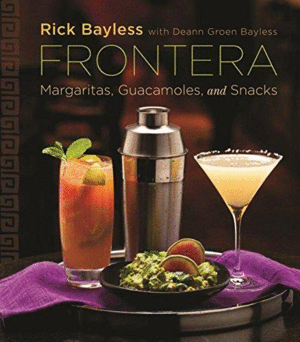 FRONTERA: MARGARITAS, GUACAMOLES AND SNACKS -RICK BAYLESS