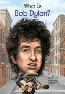 WHO IS BOB DYLAN?