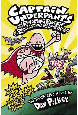 CAPTAIN UNDERPANTS AND THE REVOLTING REVENGE OF THE RADIOACTIVE ROBO