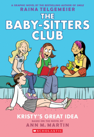 THE BABY-SITTERS CLUB GRAPHIX 1: KRISTY'S GREAT IDEA