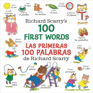 RICHARD SCARRY'S 100 FIRST WORDS/LAS PRIMERAS 100 PALABRAS DE RICHARD SCARRY: BILINGUAL EDITION