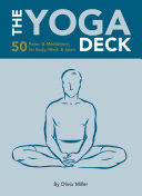 THE YOGA DECK: 50 POSES & MEDITATIONS FOR BODY, MIND, & SPIRIT