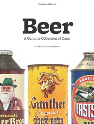 BEER A GENUINE COLLECTION OF CANS - DAN BECKER. LANCE WILSON