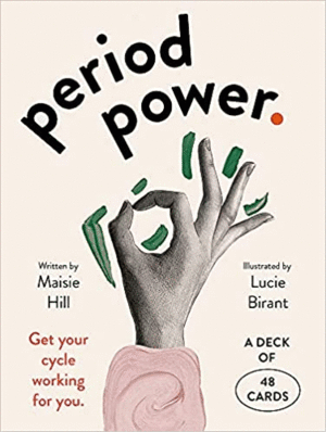 PERIOD POWER: GET YOUR CYCLE WORKING FOR YOU: A DECK OF 48 CARDS