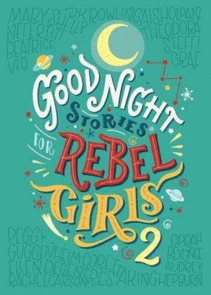 GOOD NIGHT STORIES FOR REBEL GIRLS 2