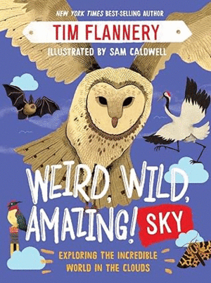 WEIRD, WILD, AMAZING! SKY: EXPLORING THE INCREDIBLE WORLD IN THE CLOUDS