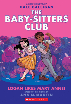 THE BABY-SITTERS CLUB GRAPHIX 8: LOGAN LIKES MARY ANNE
