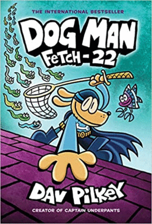 DOG MAN FETCH-22 (DOG MAN #8)