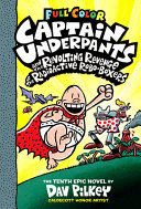 CAPTAIN UNDERPANTS AND THE REVOLTING REVENGE OF THE RADIOACTIVE ROBO-BOXERS: COLOR EDITION (CAPTAIN UNDERPANTS #10) (COLOR EDITION)