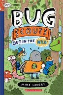 OUT IN THE WILD : BUG SCOUTS #1