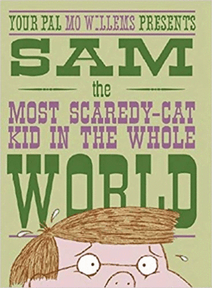 SAM: THE MOST SCAREDY-CAT KID IN THE WHOLE