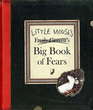 LITTLE MOUSE'S BIG BOOK OF FEARS