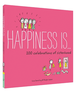 HAPPINESS IS . . . 200 CELEBRATIONS OF SISTERHOOD