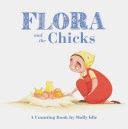 FLORA AND THE CHICKS: A COUNTING BOOK - MOLLY IDLE
