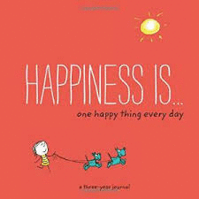 HAPPINESS IS ... ONE HAPPY THING EVERYDAY