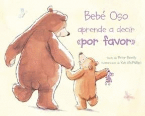 BEBE OSO APRENDE A DECIR: POR FAVOR - PETER BENTLY