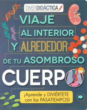 VIAJE AL INTERIOR Y ALREDEDOR DE TU CUERPO