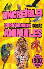 ¡INCREIBLE! : CURIOSIDADES SOBRE ANIMALES
