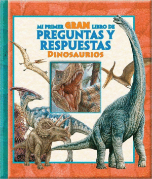 MI PRIMER GRAN LIBRO DE PREGUNTAS Y RESPUESTAS DINOSAURIOS BBQA