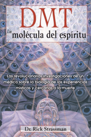 DMT, LA MOLECULA DEL ESPIRITU