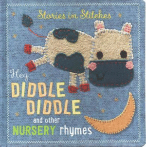 HEY DIDDLE DIDDLE AND OTHER NURSERY RHYMES