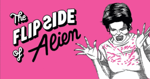 THE FLIP SIDE OF ALIEN