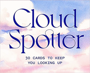 CLOUD SPOTTER: 30 CARDS TO KEEP YOU LOOKING UP