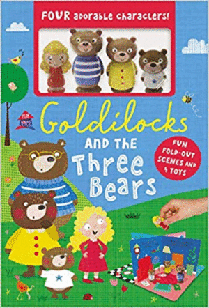 GOLDILOCKS AND THE THREE BEARS