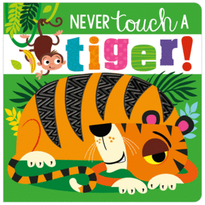 NEVER TOUCH A TIGER!