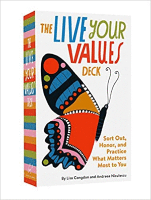 THE LIVE YOUR VALUES DECK: SORT OUT, HONOR, AND PRACTICE WHAT MATTERS MOST TO YOU