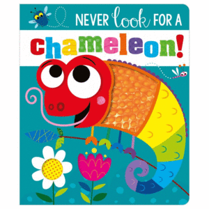 NEVER LOOK FOR A CHAMELEON!