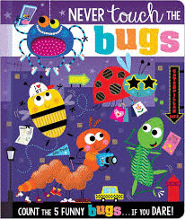 NEVER TOUCH THE BUGS!