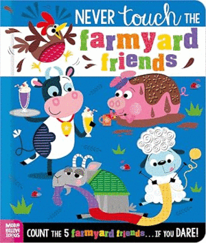NEVER TOUCH THE FARMYARD FRIENDS