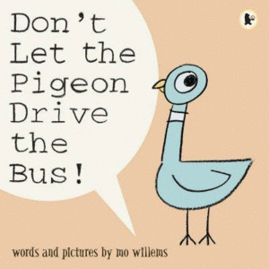 DON'T LET THE PIGEON DRIVE THE BUS!