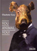 YOU ANIMAL, YOU!