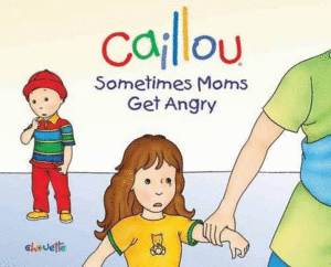 CAILLOU: SOMETIMES MOMS GET ANGRY (HAND IN HAND)