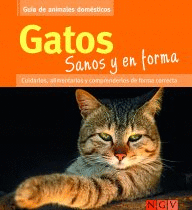 GUIA DE ANIMALES DOMESTICAS: GATOS SANOS Y EN FORMA