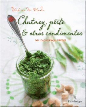 CHUTNEY, PESTO Y OTROS CONDIMENTOS: DELICADAS EXQUISITECES