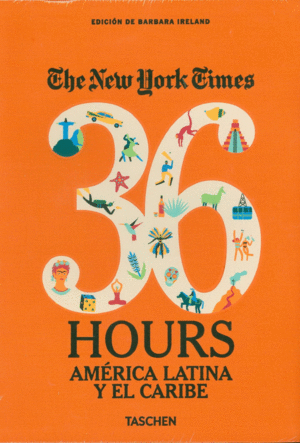 THE NEW YORK TIMES 36 HOURS: AMERICA LATINA Y EL CARIBE