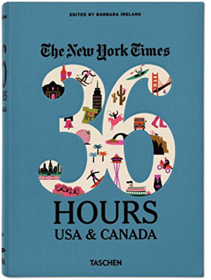 THE NEW YORK TIMES 36 HOURS: ESTADOS UNIDOS Y CANADÁ