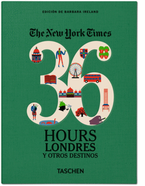 THE NEW YORK TIMES 36 HOURS: LONDRES Y OTROS DESTINOS