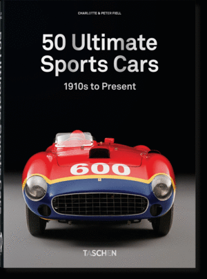 50 ULTIMATE SPORTS CARS. 1910'S TO PRESENT