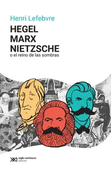 HEGEL, MARX, NIETZSCHE