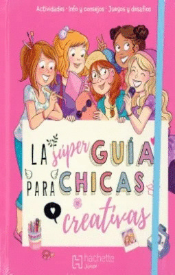 LA SUPER GUIA PARA CHICAS CREATIVAS