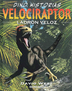 DINO HISTORIAS: VELOCIRAPTOR. LADRÓN VELOZ