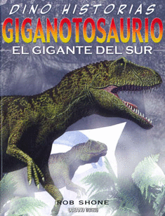 DINO HISTORIAS: GIGANTOSAURIO