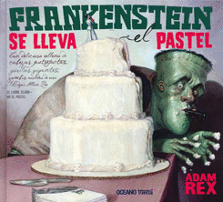 FRANKENSTEIN SE LLEVA EL PASTEL - ADAM REX