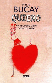 QUIERO: UN PEQUEÑO LIBRO SOBRE EL AMOR